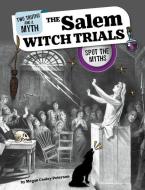 The Salem Witch Trials: Spot the Myths di Megan Cooley Peterson edito da CAPSTONE PR