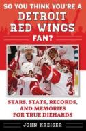 So You Think You're a Detroit Red Wings Fan? di Pat Gass edito da Sports Publishing LLC