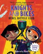 Knights and Bikes: Rebel Bicycle Club di Gabrielle Kent edito da SOURCEBOOKS YOUNG READERS