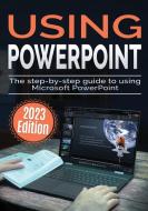 Using Microsoft PowerPoint - 2023 Edition di Kevin Wilson edito da Elluminet Press