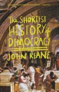 The Shortest History of Democracy di John Keane edito da Black Inc.