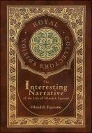The Interesting Narrative of the Life of Olaudah Equiano (Royal Collector's Edition) (Annotated) (Case Laminate Hardcover with Jacket) di Olaudah Equiano edito da ROYAL CLASSICS
