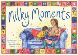 Milky Moments di Ellie Stoneley edito da Pinter & Martin Ltd.