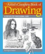 The Artist's Complete Book of Drawing: A Step-By-Step Professional Guide di Barrington Barber edito da ARCTURUS PUB