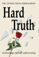 Hard Truth di Dr Lynda Ince-Greenaway edito da The Choir Press