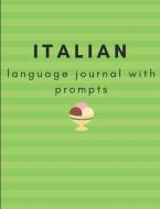 Italian Language Journal with Prompts: A prompted journal to further your Italian language learning di Hannah West edito da LIGHTNING SOURCE INC