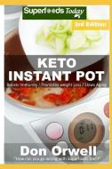 Keto Instant Pot: 50 Ketogenic Instant Pot Recipes Full of Antioxidants and Phytochemicals di Don Orwell edito da INDEPENDENTLY PUBLISHED