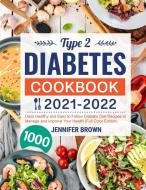 Type 2 Diabetes Cookbook 2021-2022 di Jennifer Brown edito da Brian Griffin