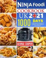 NINJA FOODI COOKBOOK UK 2021: 1000-DAYS di GEORGE COOPER edito da LIGHTNING SOURCE UK LTD