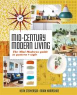 Mid-Century Modern Living di Mark Hampshire, Keith Stephenson edito da Octopus Books