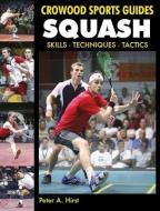 Squash di Peter A. Hirst edito da The Crowood Press Ltd