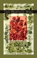 This Heavenly Wine di Nooreddin Abdurrahman edito da Hohm Press,U.S.