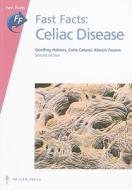 Fast Facts: Celiac Disease di Geoffrey Holmes, Carlo Catassi, Alessio Fasano edito da Health Press Limited