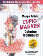 Manga Artists Copic Marker Coloring Techniques: Learn How to Blend, Mix and Layer Color Like a Pro di Shin, Maripori, Yue edito da ZAKKA WORKSHOP