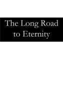 The Long Road to Eternity di Timothy W. Ehrlich edito da BOOKBABY