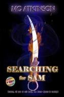 Searching for Sam di M. G. Atkinson edito da Createspace Independent Publishing Platform