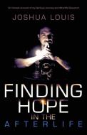 Finding Hope In The Afterlife di Joshua Louis edito da Balboa Press