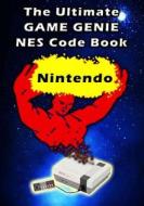 The Ultimate Game Genie NES Nintendo Code Book di Michael Bixler edito da Createspace Independent Publishing Platform