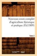 Nouveau Cours Complet D'Agriculture Theorique Et Pratique. Tome 2 (Ed.1809) di Sans Auteur edito da Hachette Livre - Bnf