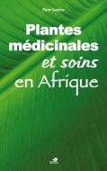 Plantes médicinales et soins en Afrique di Pierre Saulnier edito da Sépia