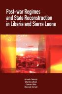 Post-War Regimes and State Reconstruction in Liberia and Sierra Leone di Amadu Sesay, Charles Ukeje, Osman Gbla edito da AFRICAN BOOKS COLLECTIVE