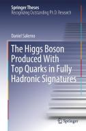 The Higgs Boson Produced With Top Quarks in Fully Hadronic Signatures di Daniel Salerno edito da Springer International Publishing