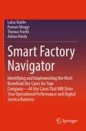 Smart Factory Navigator di Lukas Budde, Adrian Rüedy, Thomas Friedli, Roman Hänggi edito da Springer International Publishing