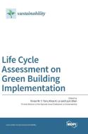 Life Cycle Assessment On Green Building Implementation edito da Mdpi Ag