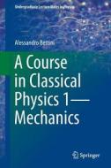 A Course in Classical Physics 1-Mechanics di Alessandro Bettini edito da Springer International Publishing