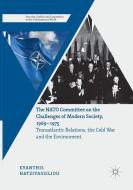 The NATO Committee on the Challenges of Modern Society, 1969-1975 di Evanthis Hatzivassiliou edito da Springer International Publishing