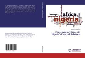 Contemporary Issues in Nigeria's External Relations edito da LAP Lambert Academic Publishing