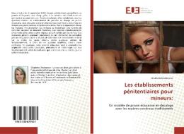 Les établissements pénitentiaires pour mineurs: di Charlotte Desbonnet edito da Editions universitaires europeennes EUE