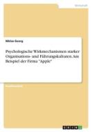 Psychologische Wirkmechanismen starker Organisations- und Führungskulturen. Am Beispiel der Firma "Apple" di Niklas Georg edito da GRIN Verlag