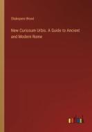 New Curiosum Urbis. A Guide to Ancient and Modern Rome di Shakspere Wood edito da Outlook Verlag