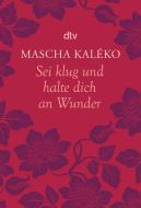 Sei klug und halte dich an Wunder Gedanken über das Leben di Mascha Kaléko edito da dtv Verlagsgesellschaft