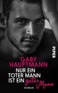 Nur ein toter Mann ist ein guter Mann di Gaby Hauptmann edito da Piper Verlag GmbH