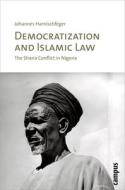 Democratization and Islamic Law di Johannes Harnischfeger edito da Campus Verlag GmbH