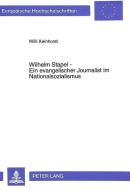 Wilhelm Stapel - Ein evangelischer Journalist im Nationalsozialismus di Willi Keinhorst edito da Lang, Peter GmbH