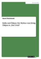 Kafka und Ödipus. Der Mythos vom König Ödipus in "Das Urteil" di Naomi Chmielewski edito da GRIN Publishing