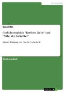 Gedichtvergleich "Rastlose Liebe" und "Nähe des Geliebten" di Eva Zilles edito da GRIN Publishing