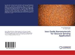 Iron Oxide Nanomaterials for Glucose Sensing Application di Donna Marie de Mesa, Gil Nonato Santos edito da LAP Lambert Academic Publishing
