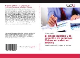El gasto público y la creación de recursos físicos en salud en México di Eric Abad Espíndola edito da EAE