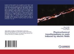 Physicochemical transformations in coals induced by electric fields di Valeriy Sobolev, Aleksandr Molchanov, Dmitry Rudakov edito da LAP LAMBERT Academic Publishing