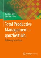 Total Productive Management - ganzheitlich di Thomas Heller, Christian Prasse edito da Springer Berlin Heidelberg