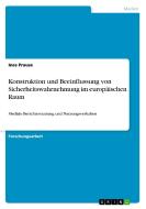 Konstruktion und Beeinflussung von Sicherheitswahrnehmung im europäischen Raum di Ines Prause edito da GRIN Verlag