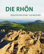Die Rhön - Geschichte einer Landschaft edito da Imhof Verlag