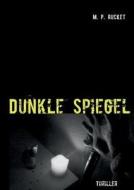 Dunkle Spiegel di M. P. Rucket edito da Books on Demand