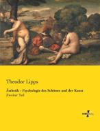 Ästhetik - Psychologie des Schönen und der Kunst di Theodor Lipps edito da Vero Verlag
