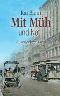 Mit Müh und Not di Kai Blum edito da Books on Demand