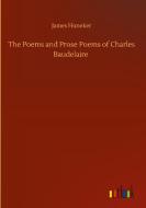 The Poems and Prose Poems of Charles Baudelaire di James Huneker edito da Outlook Verlag
